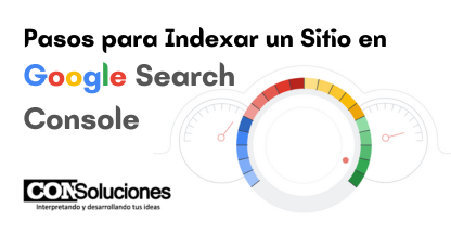 Pasos para Indexar un Sitio Web en Google Search Console